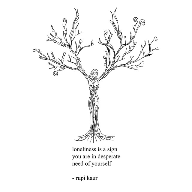 Este es un poema de Rupi Kaur. "Sentirse solitario es una señal de que estás desesperadamente necesitado de vos mismo". Fuerte.