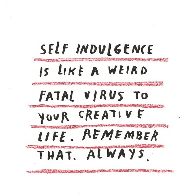 Self-indulgence is like a weird fatal virus (Amalia Andrade)