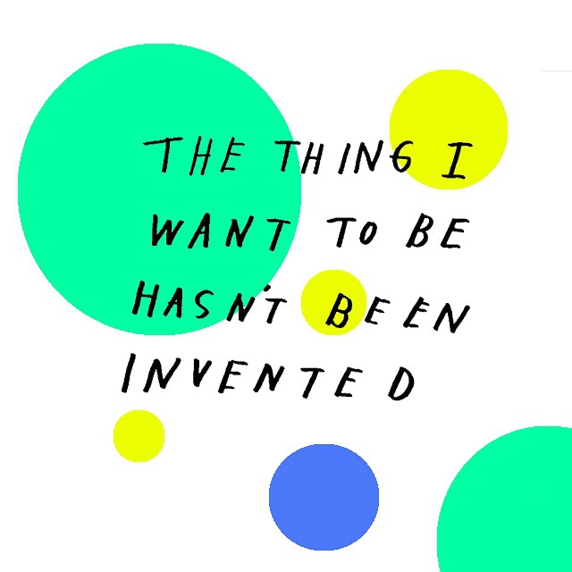 The thing I want to be hasn't been invented (Amalia Andrade)