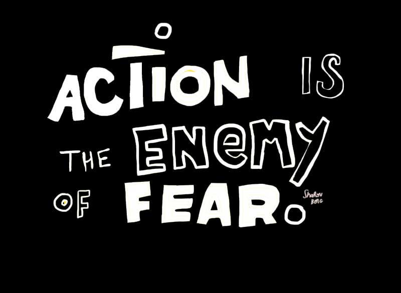 la acción es el enemigo del miedo. action is the enemy of fear.