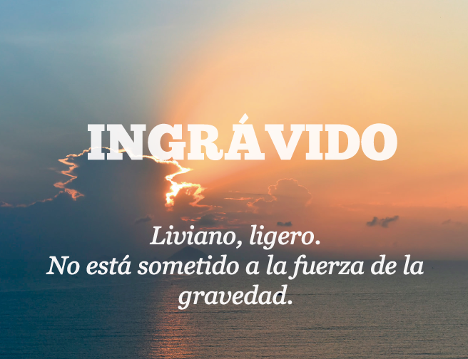 Palabras: ingrávido