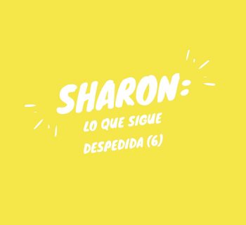 Despedida (6): Lo que sigue, por Sharon